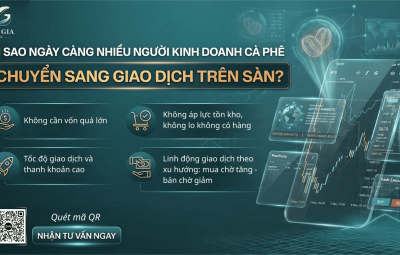 VÌ SAO NGÀY CÀNG NHIỀU NGƯỜI KINH DOANH CÀ PHÊ CHUYỂN SANG GIAO DỊCH TRÊN SÀN ?